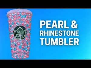 PEARL RHINESTONE TUMBLER TUTORIAL // DIY Beginner Bling Starbucks Cold Cup with Rhinestones & Pearls
