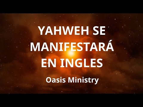 Yahweh Se Manifestara LETRA EN INGLES -Oasis Ministry