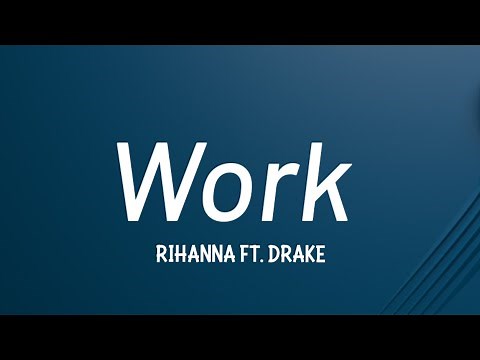 Rihanna - Work (Lyrics) ft. Drake