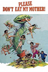 Please Don't Eat My Mother! (1973) - Movie
