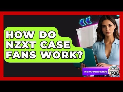 How Do NZXT Case Fans Work? - The Hardware Hub