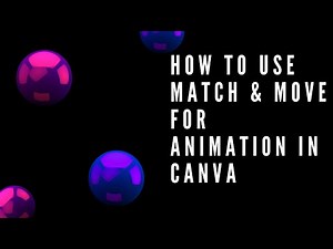 How to use Match & Move for Animation in Canva