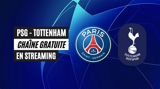 Chaîne TV gratuite où regarder PSG Tottenham en streaming