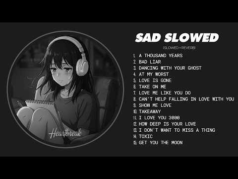 A Thousand Years 💔 Heartbreak Songs (𝙨𝙡𝙤𝙬𝙚𝙙+𝙧𝙚𝙫𝙚𝙧𝙗) | Sad Songs That Make You Cry for a Broken Heart
