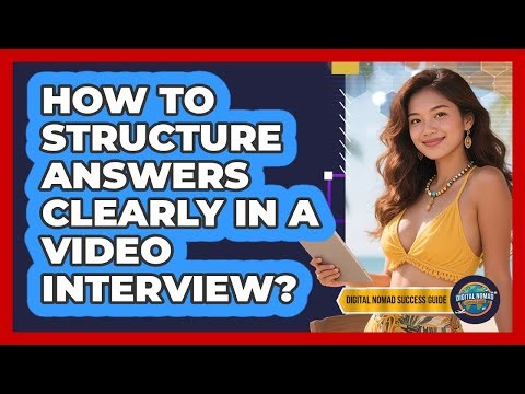 How To Structure Answers Clearly In A Video Interview?