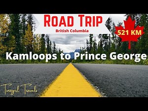 Road Trip from Kamloops to Prince George, British Columbia