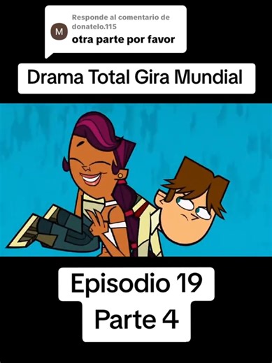 Drama Total Gira Mundial: Episodio 19 Parte 4