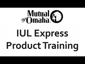 IUL Express Product Training - Mutual of Omaha