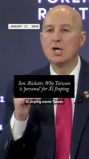 Senator Pete Ricketts on Xi Jinping's Taiwan Strategy