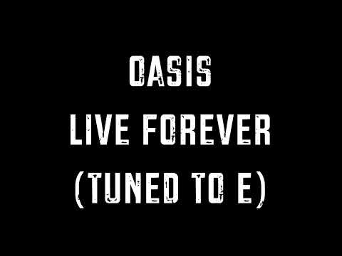 Oasis - Live Forever (Tuned to E - A440)