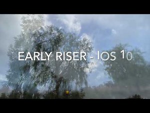 Early Riser iOS 10 (Extended 10 mins)