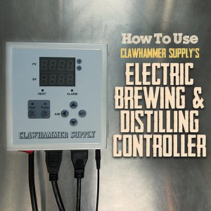How to Use Clawhammer Supply's Electric Brewing and Distilling Control