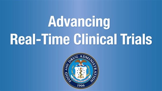 Advancing Real-Time Clinical Trials | FDA