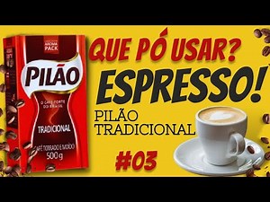 Qual café usar na cafeteira expresso? Dica: Café Pilão Tradicional e Mondial Espresso C8