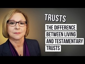 The Difference Between Living And Testamentary Trusts