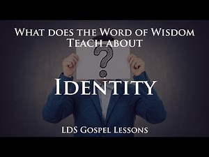 What does the Word of Wisdom teach about Identity