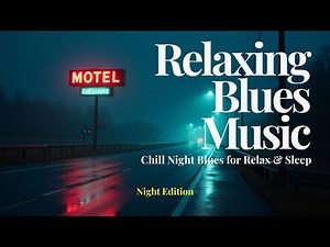 Relaxing Blues Music • Chill Night Blues For Relax & Sleep