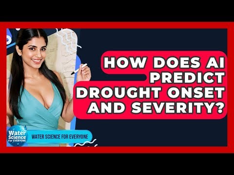 How Does AI Predict Drought Onset And Severity? - Water Science For Everyone
