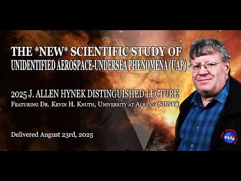 The *NEW* Scientific Study of Unidentified Aerospace-Undersea Phenomena (UAP) (Dr. Kevin Knuth)