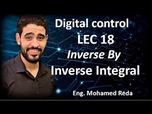 Lec.18 Digital Control (Chapter 2) ( Inverse of Z-transform: Inverse Integral method )