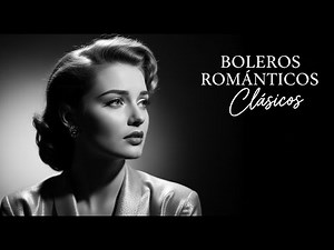 Boleros Románticos Latino Mix 2025 – Amor, Nostalgia y Melodía Música para Enamorar
