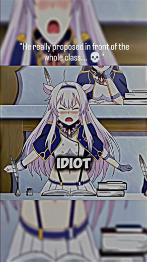 "He really proposed in front of the whole class... 💀"#anime #funny #romance #akashicrecords