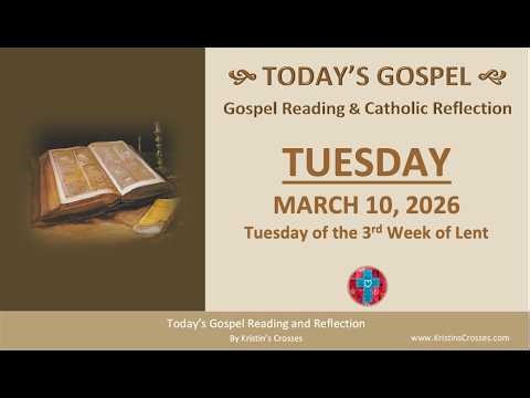 Today's Gospel Reading & Reflection • Tuesday, March 10, 2026