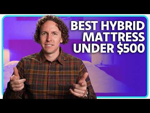 Best Hybrid Mattress Under $500 | Our Top 3 Affordable Picks!