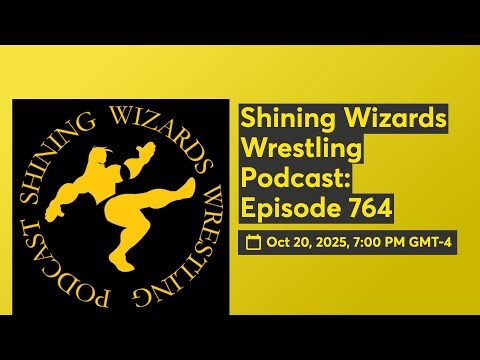 Shining Wizards Wrestling Podcast: Episode 764 10/20/2025
