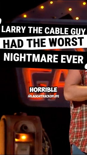 Larry The Cable Guy Had The Worst Nightmare Ever...