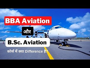 BBA Aviation Management and BSc Aviation: Course Details and Career Opportunities