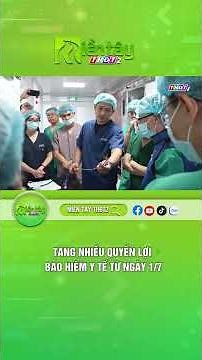 Tăng nhiều quyền lợi bảo hiểm y tế từ ngày 1/7
