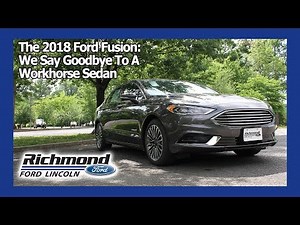 2018 Ford Fusion Review: Still A Great Vehicle Even Though We Have to Say Goodbye