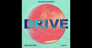 Drive (feat. Wes Nelson) - Single by Clean Bandit & Topic on Apple Music