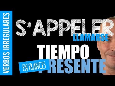 S'appeler (llamarse) tiempo presente francés -verbo irregular conjugado con Pascal