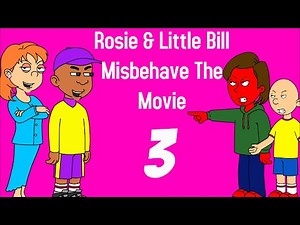 Little Bill & Rosie Misbehave: The THIRD Movie