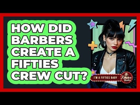 How Did Barbers Create a Fifties Crew Cut?