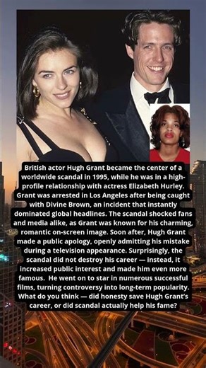 HUGH GRANT — THE SCANDAL THAT MADE HIM EVEN MORE FAMOUS 🎬