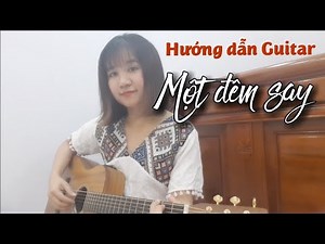 [Hướng dẫn Guitar] MỘT ĐÊM SAY | Thịnh Suy