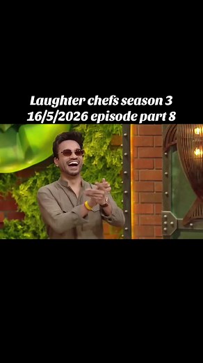 Laughter Chef Season 3 — Episode 16/5/2026 Part 8