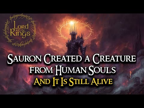 Sauron Created a Creature from Human Souls — And It Is Still Alive | LOTR Lore | Audio Story