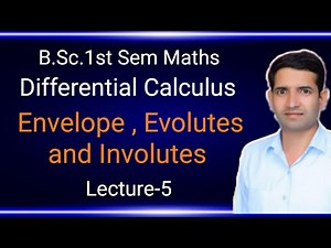 L-5 Envelope , Evolutes and Involutes Differential Calculus B.Sc.1st semester math by Jitendra kumar