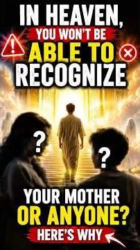 You Won’t Recognize Your Mother in Heaven? 😳 Here’s Why! | Biblical Truth #heaven #bible