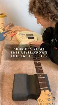 Suhr HSS Strat Fret Level/Crown and Coil Tap Install