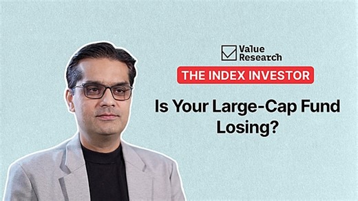 Why large-cap index funds work as your core | Value Research