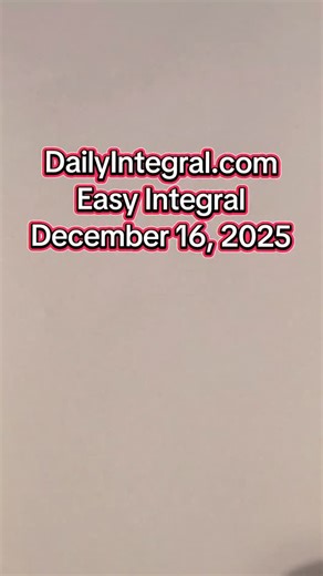 Not Math Club on Instagram: "@officialdailyintegral easy integral for December 16th, 2025. Not too bad today. #math #maths #calculus"