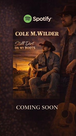 A new story to tell. “Still Dirt On My Boots” – COLE M. WILDER..Streaming everywhere Feb 16 #newsong