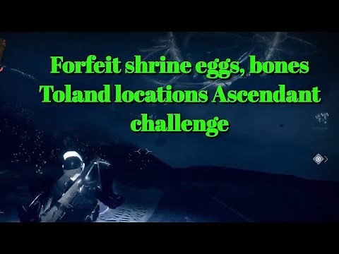Forfeit shrine eggs and bones Toland locations Ascendant challenge Destiny 2