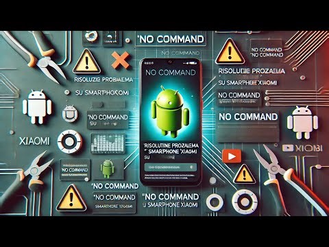 Risoluzione Problema 'No Command' su Smartphone Xiaomi