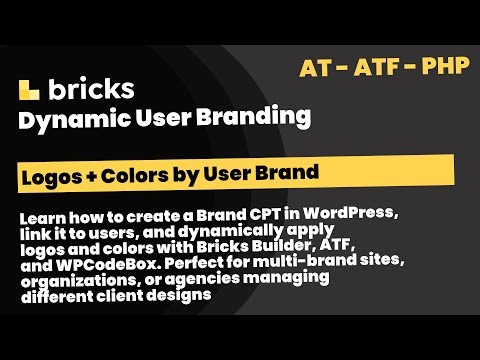 Dynamic Branding with Bricks Builder & ATF – User-Based Logos & Colors